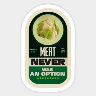 Meat Never Was an Option Sticker